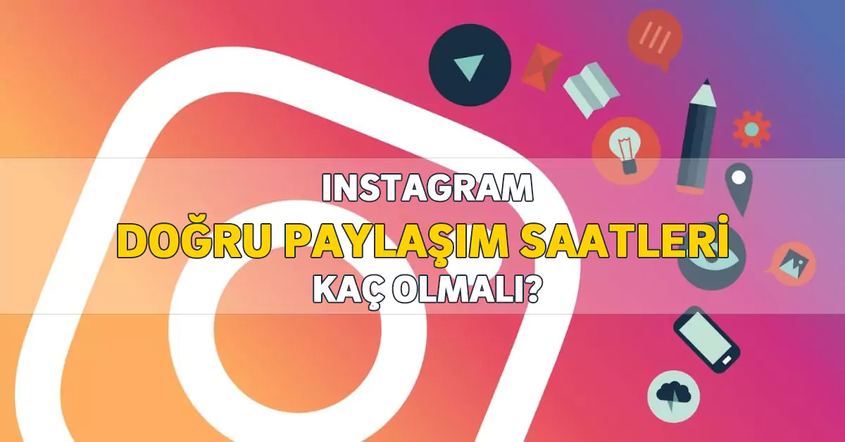 Instagram Paylaşım Saatleri Nedir, Doğru Saat Kaç Olmalı?